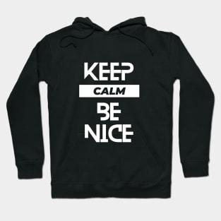 Keep calm be nice typography Hoodie